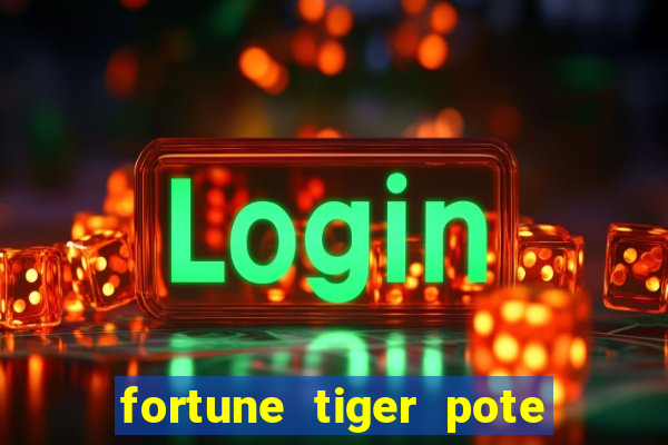 fortune tiger pote de ouro